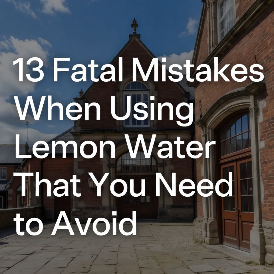 13 Fatal Mistakes When Using Lemon Water That You Need to Avoid